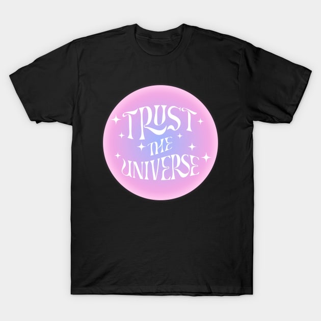 Trust The Universe Pink Aura T-Shirt by mystikwhale